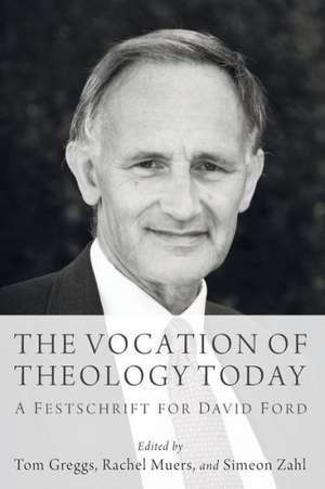 The Vocation of Theology Today: A Festschrift for David Ford de Tom Greggs