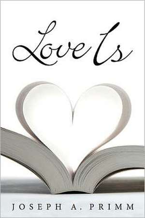 Love Is de Joseph A. Primm