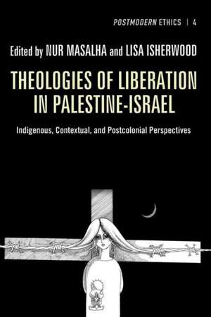 Theologies of Liberation in Palestine-Israel: Indigenous, Contextual, and Postcolonial Perspectives de Samuel J. Kuruvilla