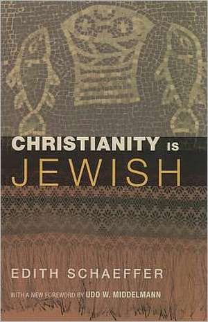 Christianity Is Jewish de Edith Schaeffer