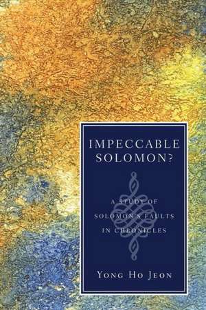 Impeccable Solomon?: A Study of Solomon's Faults in Chronicles de Yong Ho Jeon