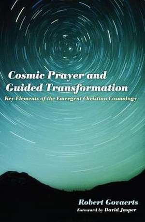 Cosmic Prayer and Guided Transformation: Key Elements of the Emergent Christian Cosmology de Robert Govaerts