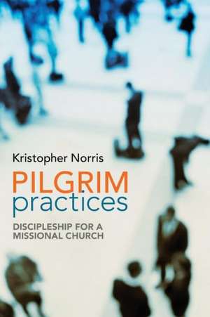 Pilgrim Practices de Kristopher Norris