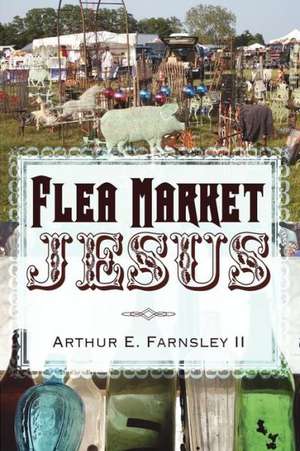 Flea Market Jesus de II Farnsley, Arthur E.