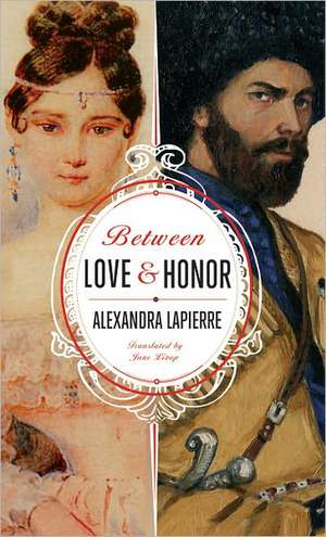 Between Love and Honor de Alexandra Lapierre