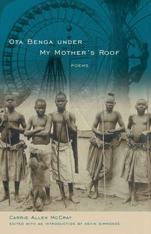 Ota Benga Under My Mother's Roof: Poems de Carrie Allen McCray