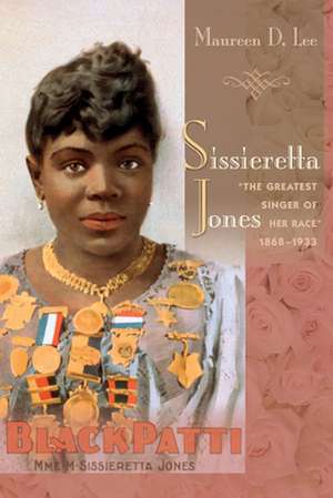 Sissieretta Jones: The Greatest Singer of Her Race, 1868-1933 de Maureen D. Lee