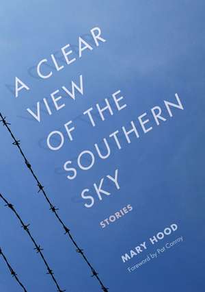 A Clear View of the Southern Sky: Stories de Mary Hood