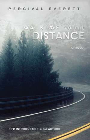 Walk Me to the Distance de Percival Everett