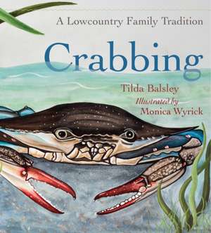 Crabbing: A Lowcountry Family Tradition de Tilda Balsley