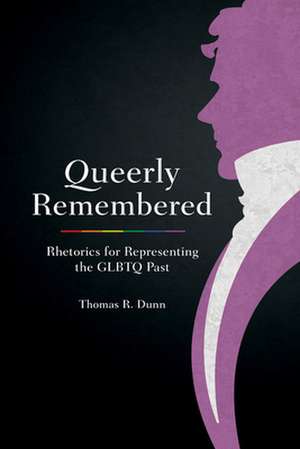 Queerly Remembered de Thomas R Dunn