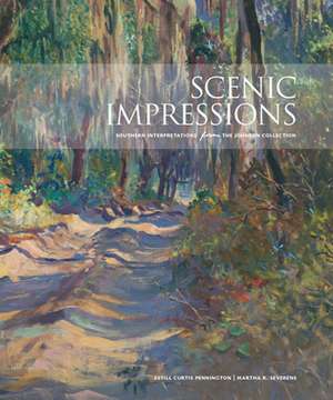 Scenic Impressions: Southern Interpretations from the Johnson Collection de Estill Curtis Pennington