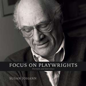 Focus on Playwrights: Portraits and Interviews de Susan Johann