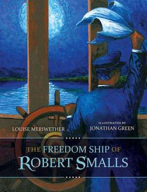 The Freedom Ship of Robert Smalls de Louise Meriwether