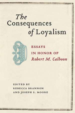 The Consequences of Loyalism de Rebecca Brannon