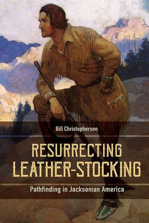 Resurrecting Leather-Stocking de Bill Christophersen