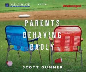 Parents Behaving Badly de Scott Gummer