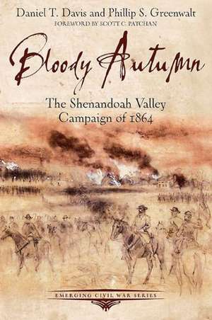 Bloody Autumn: The Shenandoah Valley Campaign of 1864 de Daniel T. Davis