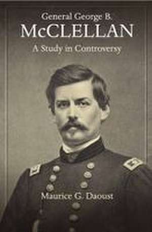 General George B. McClellan de Maurice G Daoust