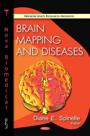 Brain Mapping & Diseases de Diane E. Spinelle