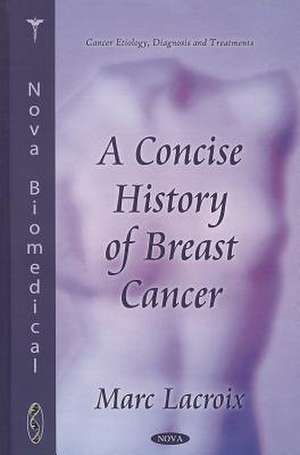 Concise History of Breast Cancer de Marc Lacroix