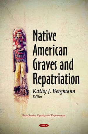 Native American Graves & Repatriation de Kathy J. Bergmann