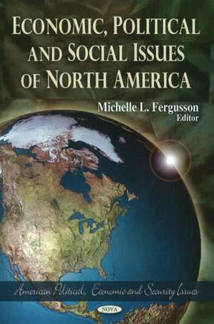 Economic, Political & Social Issues of North America de Michelle L. Fergusson