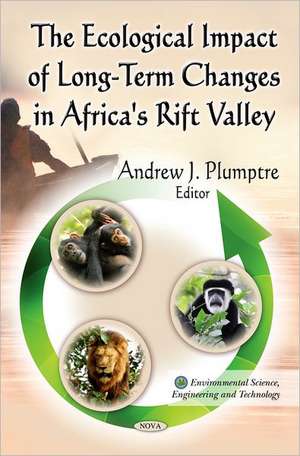 Ecological Impact of Long-Term Changes in Africa's Rift Valley de Andrew J Plumptre