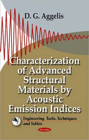 Characterization of Advanced Structural Materials by Acoustic Emission Indices de D G Aggelis