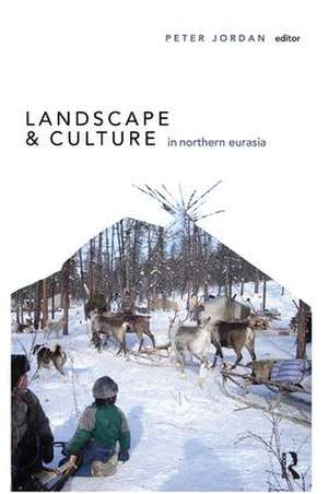 Landscape and Culture in Northern Eurasia de Peter Jordan