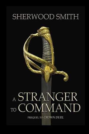 A Stranger to Command de Sherwood Smith