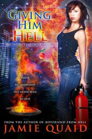 Giving Him Hell: A Saturn's Daughter Novel de Jamie Quaid