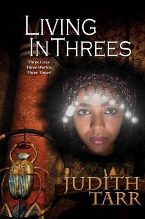 Living in Threes: A Rebellious Sons Novel de Judith Tarr