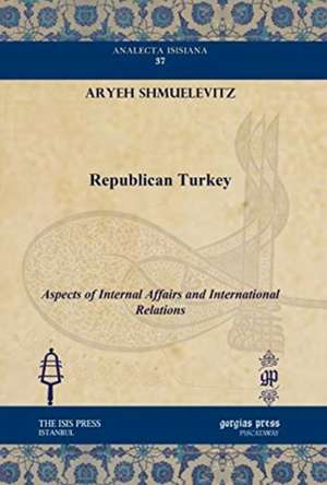 Shmuelevitz, A: Republican Turkey de Aryeh Shmuelevitz