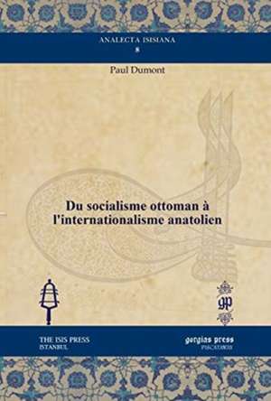 Dumont, P: Du socialisme ottoman a l'internationalisme anato de Paul Dumont