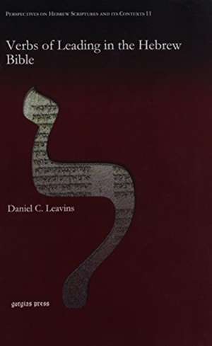 Leavins, D: Verbs of Leading in the Hebrew Bible de Daniel Leavins