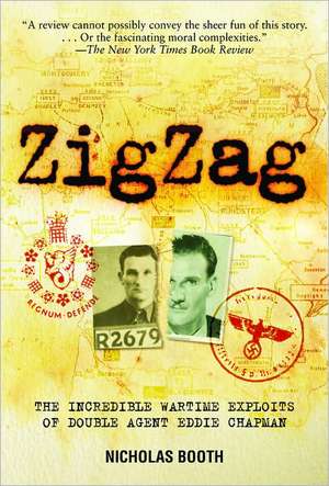 Zigzag: The Incredible Wartime Exploits of Double Agent Eddie Chapman de Nicholas Booth