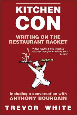 Kitchen Con: Writing on the Restaurant Racket de Trevor White