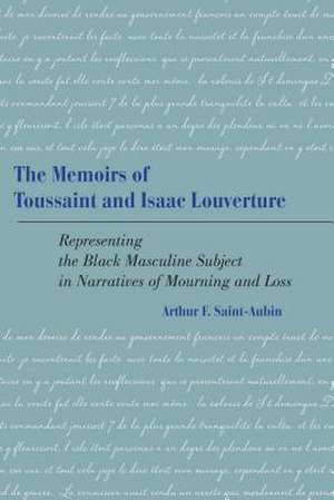 The Memoirs of Toussaint and Isaac Louverture de Arthur F. Saint-Aubin