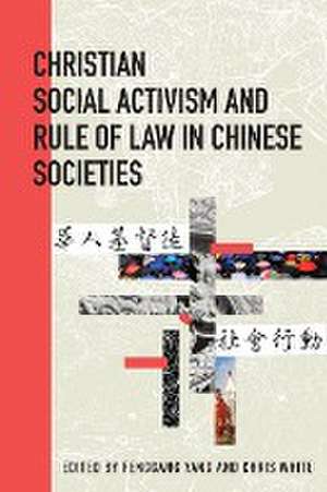 Christian Social Activism and Rule of Law in Chinese Societies de Chris White