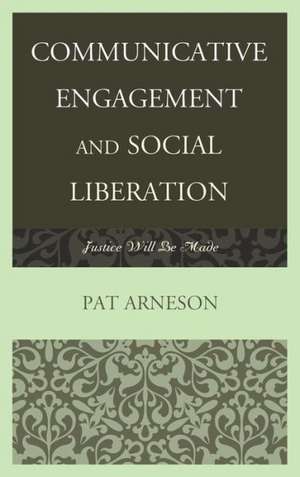 Communicative Engagement and Social Liberation de Patricia Arneson