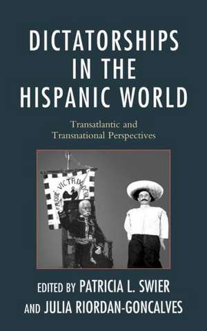 Dictatorships in the Hispanic World de Patricia Lapolla Swier