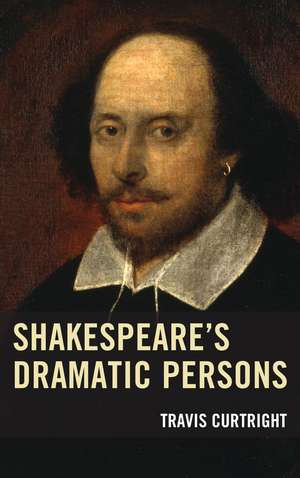 Shakespeare’s Dramatic Persons de Travis Curtright