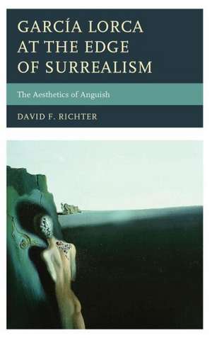 Garcia Lorca at the Edge of Surrealism de David F. Richter