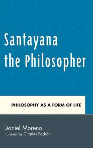 Santayana the Philosopher de Daniel Moreno