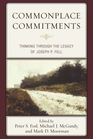 Commonplace Commitments: Thinking through the Legacy of Joseph P. Fell de Peter S. Fosl