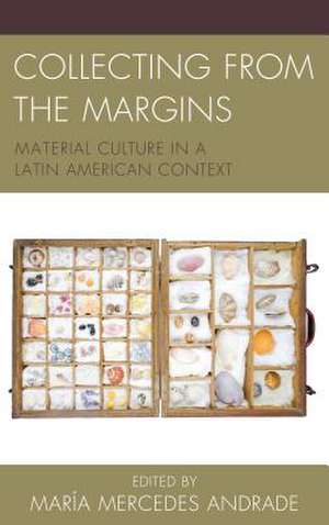 COLLECTING FROM THE MARGINS MAPB de Maria Mercedes Andrade