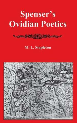 Spenser's Ovidian Poetics de M. L. Stapleton