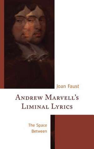 Andrew Marvell's Liminal Lyrics de Joan Faust