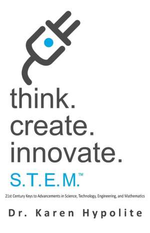 Think. Create. Innovate. | S.T.E.M. de Karen Hypolite